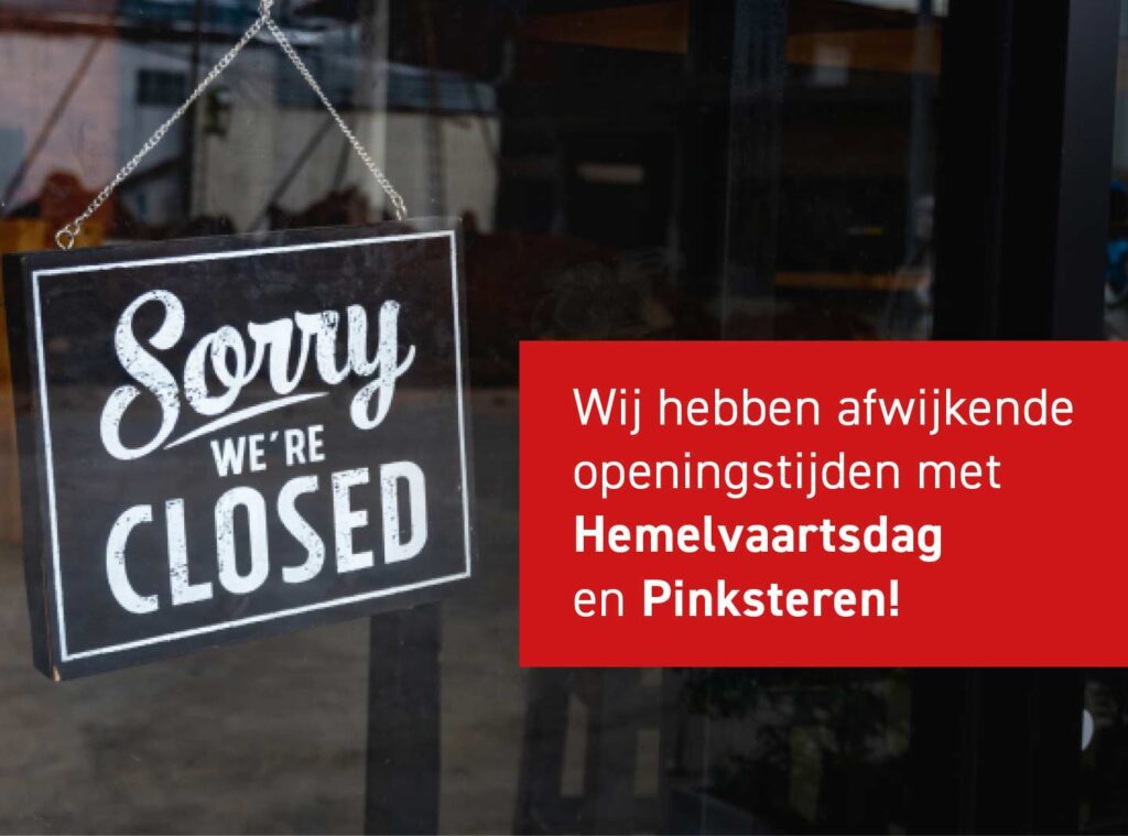 Wij hebben afwijkende openingstijden ivm Hemelvaart en Pinksteren.